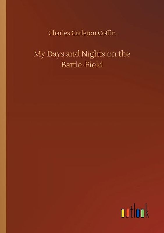My Days and Nights on the Battle-Field