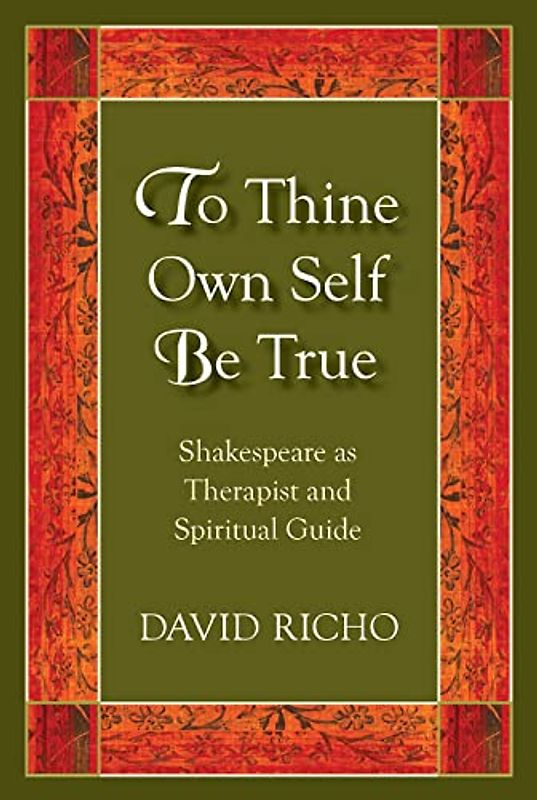To Thine Own Self Be True: Shakespeare as Therapist and Spiritual Guide
