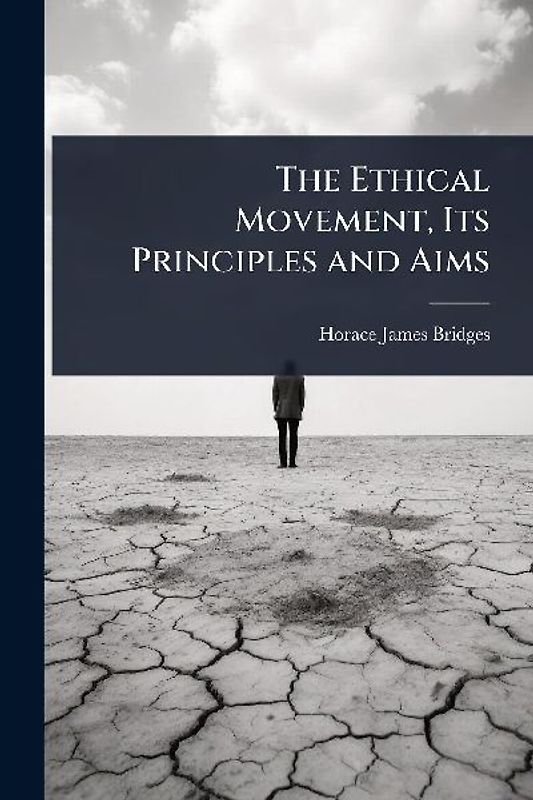 The Ethical Movement, Its Principles and Aims