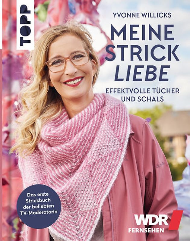 Meine Strickliebe - Effektvolle Tücher und Schals.