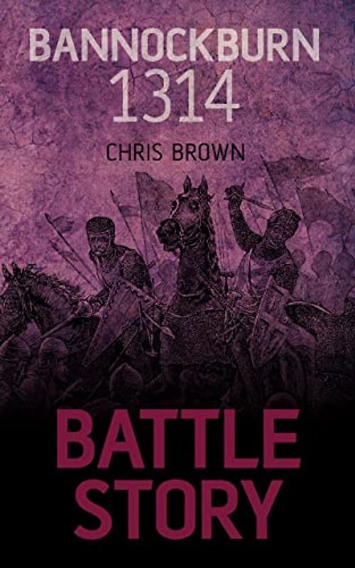 Bannockburn 1314: Battle Story