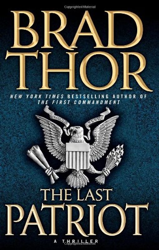 The Last Patriot: A Thriller - Thor, Brad