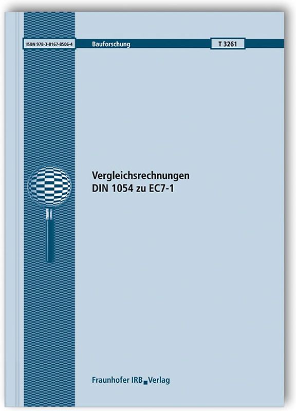 Vergleichsrechnungen DIN 1054 zu EC7-1. Abschlussbericht.