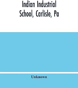 Indian Industrial School, Carlisle, Pa