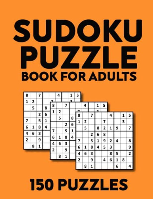 Sudoku Puzzle Book for Adults: 150 Puzzles, From Medium to Hard with Full Solutions