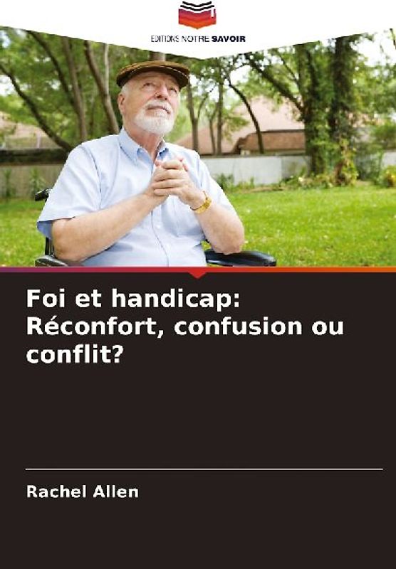 Foi et handicap: Réconfort, confusion ou conflit?