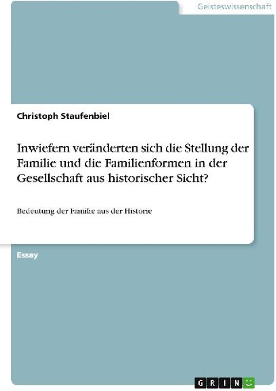 Inwiefern veränderten sich die Stellung der Familie und die Familienformen in der Gesellschaft aus historischer Sicht?