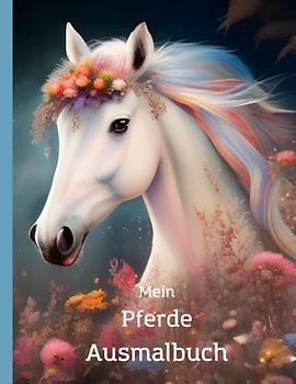 Ausmalbuch Tiermotiv Pferde ab 7 Jahren: 60 Pferdemotive zum kreativen Ausmalen in verschiedenen Stilen & 60 Pferdebilder in Schwarz/weiß mit ... für mehr Selbstliebe und innere Stärke