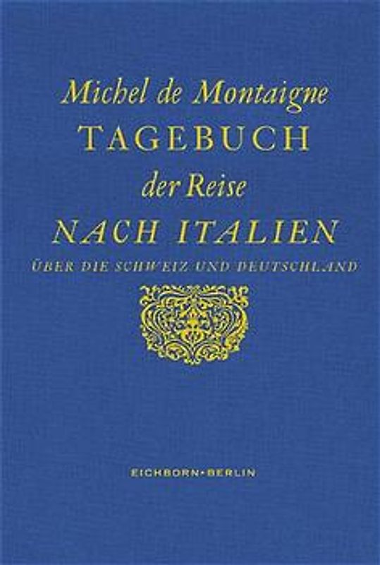 Tagebuch der Reise nach Italien über die Schweiz und Deutschland