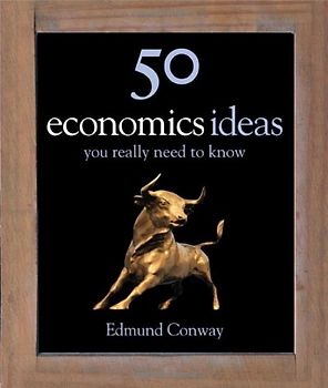50 Economics Ideas: your really need to know (50 Ideas) - Edmund Conway