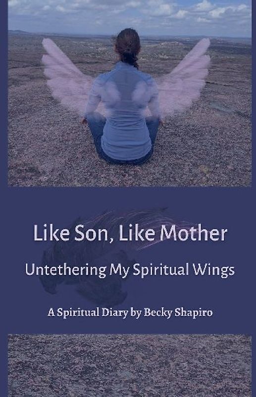 Like Son, Like Mother, Untethering My Spiritual Wings