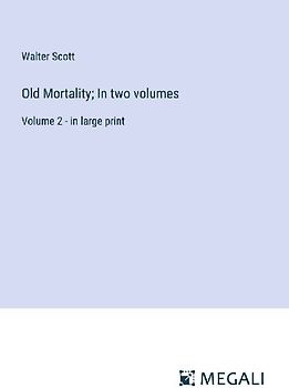 Old Mortality; In two volumes