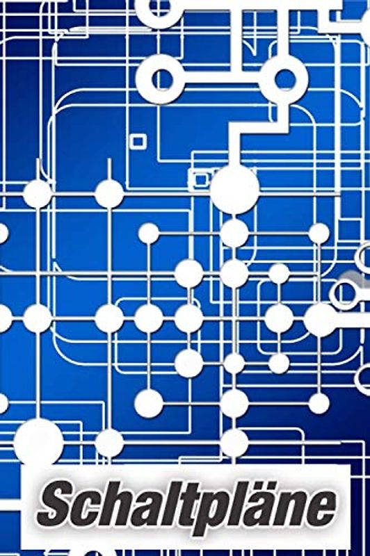 Schaltpläne: Ein Buch mit vorgefertigten Schaltplänen für Elektrotechniker und Elektriker