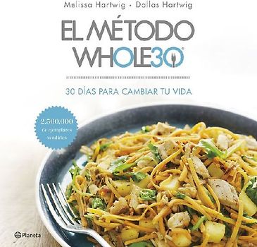 El método Whole30 : 30 días para cambiar tu vida