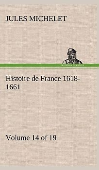 Histoire de France 1618-1661 Volume 14 (of 19)
