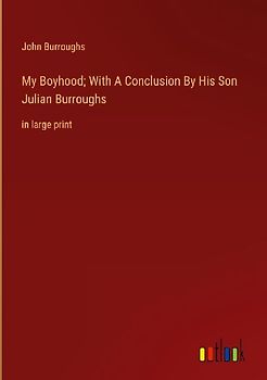 My Boyhood; With A Conclusion By His Son Julian Burroughs