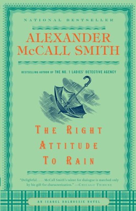 The Right Attitude to Rain: An Isabel Dalhousie Novel (3) (Isabel Dalhousie Mysteries) - McCall Smith, Alexander