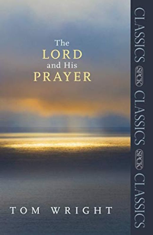 The Lord and His Prayer (SPCK Classics)