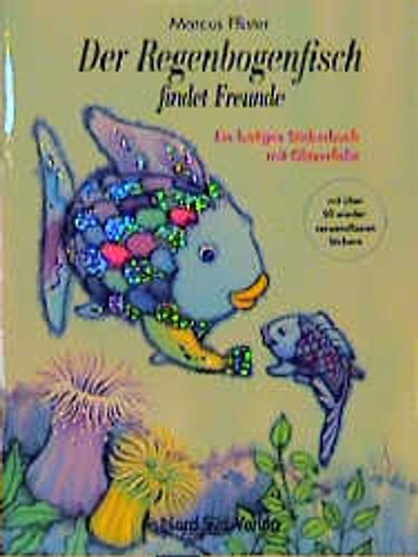 Der Regenbogenfisch findet Freunde. Ein lustiges Stickerbuch mit Glitzerfolie