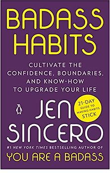Badass Habits: Cultivate the Confidence, Boundaries, and Know-How to Upgrade Your Life