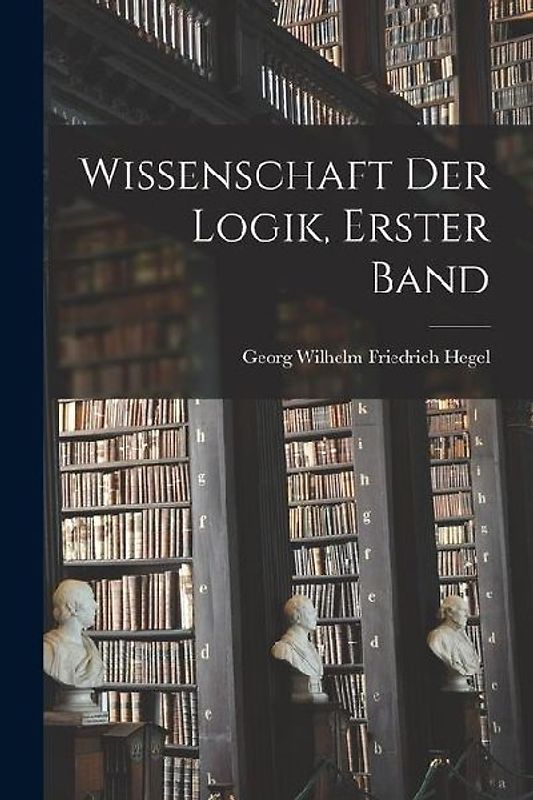 Wissenschaft der Logik, Erster Band