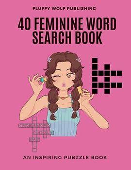 40 Feminine Word Search Book: 40 Pages of Empowering Word Searches for Women and Girls | Word Search Puzzle Book for Girls and Adults | With Solution