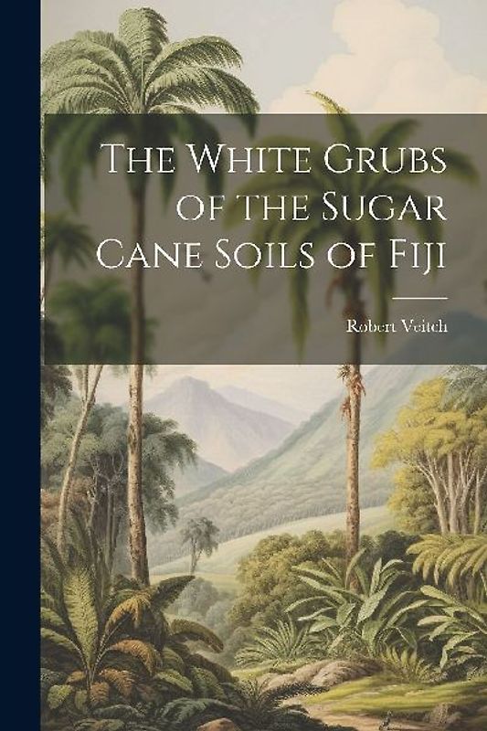 The White Grubs of the Sugar Cane Soils of Fiji
