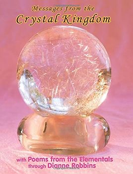 Messages from the Crystal Kingdom - LARGE PRINT 3RD EDITION: with Poems from the Elementals
