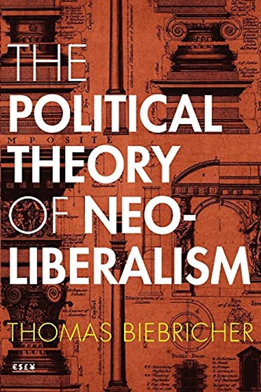 The Political Theory of Neoliberalism