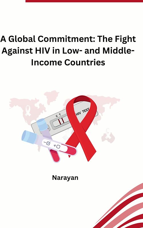 A Global Commitment: The Fight Against HIV in Low- and Middle-Income Countries