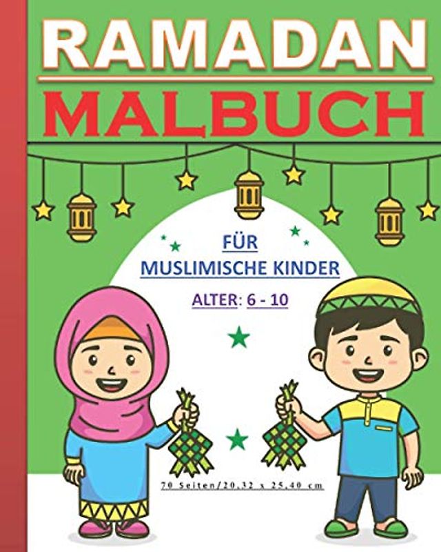 Ramadan - Malbuch Für Muslimische Kinder: Islamisches Malbuch. Schönes Geschenk für muslimische Kinder, Jungen und Mädchen.