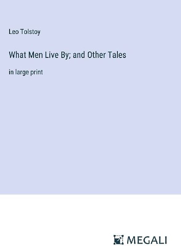What Men Live By; and Other Tales