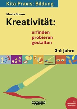 Kita-Praxis: Bildung / Kreativität: erfinden, probieren, gestalten