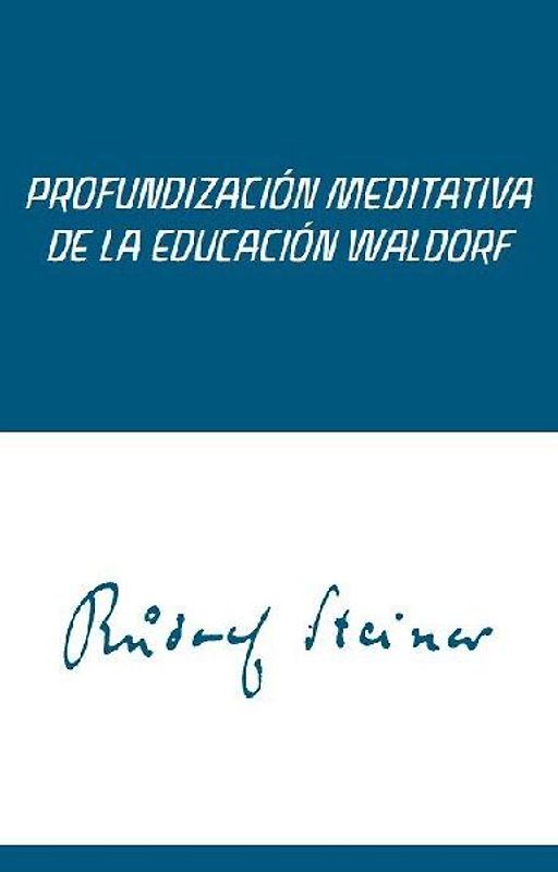 Profundización meditativa de la educación Waldorf : meditaciones para maestros