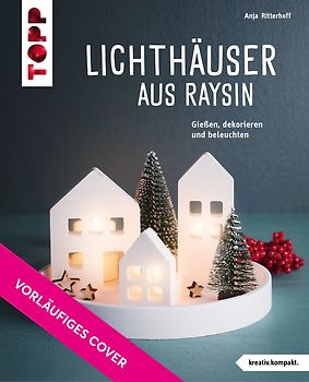 Lichthäuser gießen (kreativ.kompakt.)