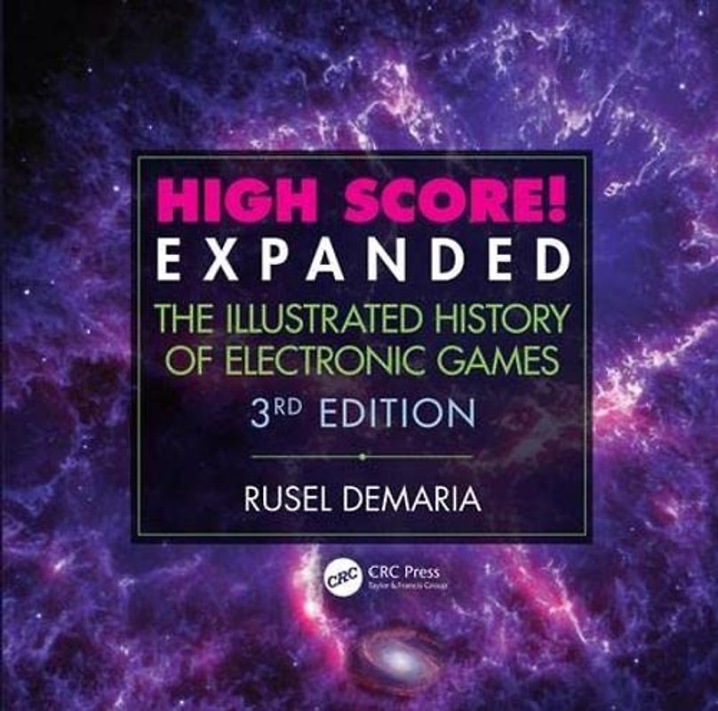 High Score! Expanded: The Illustrated History of Electronic Games: The Illustrated History of Electronic Games 3rd Edition