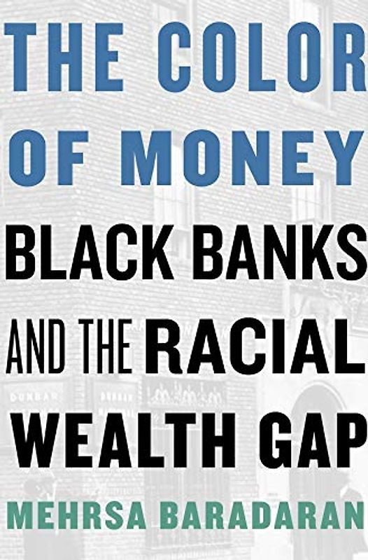The Color of Money: Black Banks and the Racial Wealth Gap
