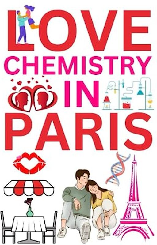 Love Chemistry In Paris: A Tale of Serendipitous Encounters and the Alchemy of Love