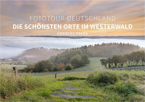 Fototour Deutschland – Die schönsten Orte im Westerwald