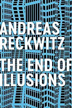 The End of Illusions: Politics, Economy, and Culture in Late Modernity