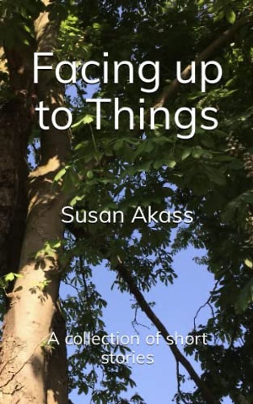 Facing up to Things: Short stories