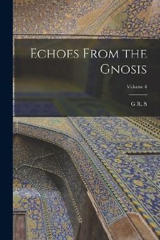 Echoes From the Gnosis; Volume 4