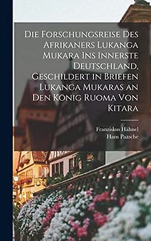 Die Forschungsreise des Afrikaners Lukanga Mukara ins innerste Deutschland, geschildert in Briefen Lukanga Mukaras an den König Ruoma von Kitara