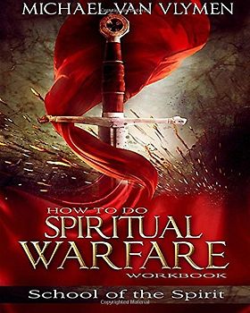 How To Do Spiritual Warfare Workbook: 6 Week Study - Van Vlymen, Michael