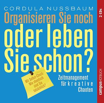 Organisieren Sie noch oder leben Sie schon?