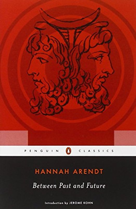 Between Past and Future (Penguin Classics) - Hannah Arendt