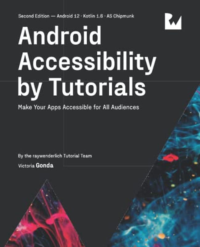Android Accessibility by Tutorials (Second Edition): Make Your Apps Accessible for All Audiences