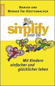 Simplify your Life - Mit Kindern einfacher und glücklicher leben