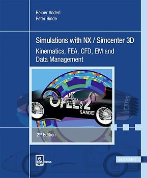 Simulations with NX / Simcenter 3D. Kinematics, FEA, CFD, EM and Data Management