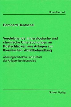 Vergleichende mineralogische und chemische Untersuchungen an Rostschlacken aus Anlagen zur thermischen Abfallbehandlung